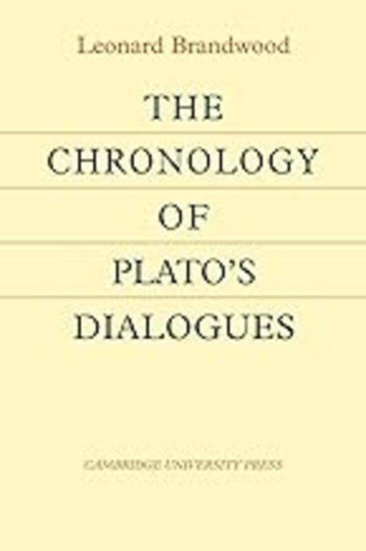 The Chronology Of Platos Dialogues by Brandwood Leonard (University of Manchester) Paperback